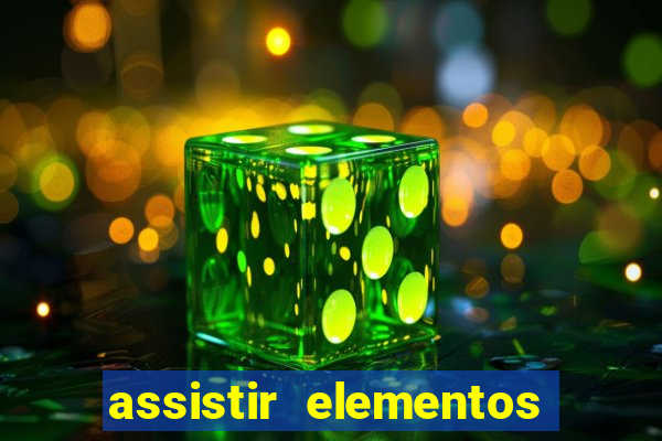 assistir elementos completo dublado